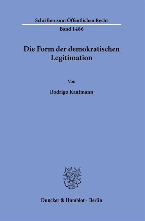 Die Form Der Demokratischen Legitimation (Paperback)