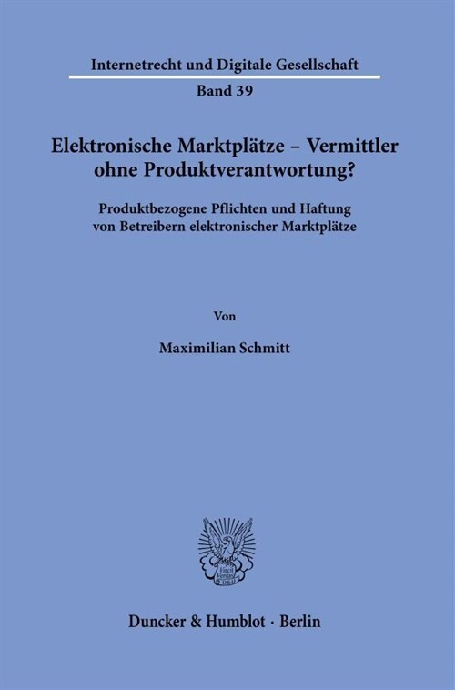 Elektronische Marktplatze - Vermittler Ohne Produktverantwortung?: Produktbezogene Pflichten Und Haftung Von Betreibern Elektronischer Marktplatze (Paperback)