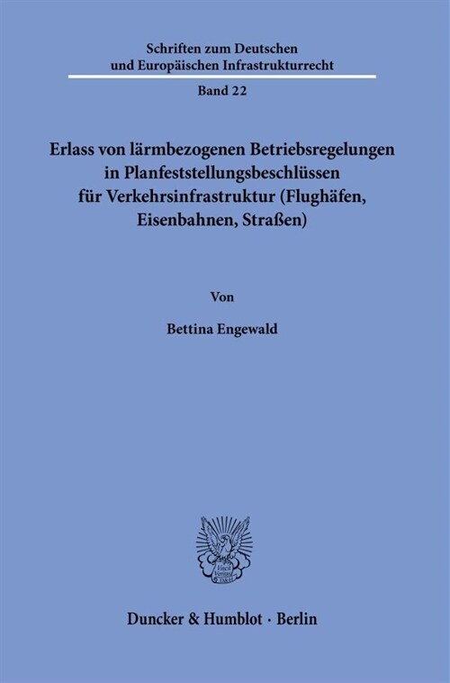 Erlass Von Larmbezogenen Betriebsregelungen in Planfeststellungsbeschlussen Fur Verkehrsinfrastruktur (Flughafen, Eisenbahnen, Strassen) (Paperback)