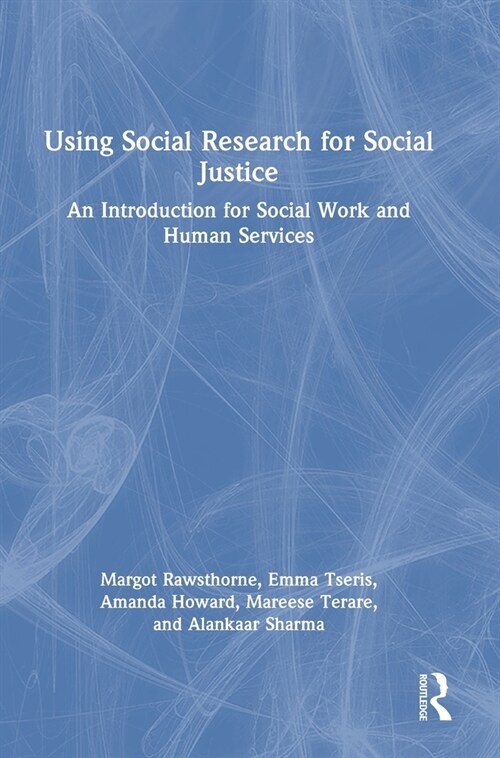 Using Social Research for Social Justice : An Introduction for Social Work and Human Services (Hardcover)