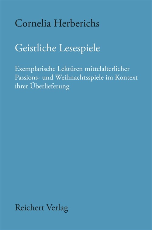 Geistliche Lesespiele: Exemplarische Lekturen Mittelalterlicher Passions- Und Weihnachtsspiele Im Kontext Ihrer Uberlieferung (Hardcover)