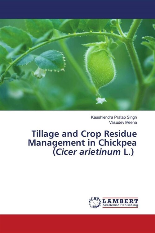 Tillage and Crop Residue Management in Chickpea (Cicer arietinum L.) (Paperback)