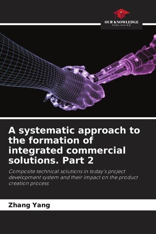 A systematic approach to the formation of integrated commercial solutions. Part 2 (Paperback)