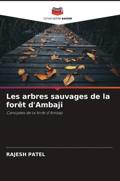 Les arbres sauvages de la for? dAmbaji (Paperback)