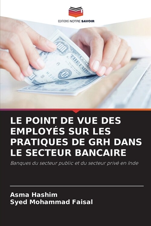 Le Point de Vue Des Employ? Sur Les Pratiques de Grh Dans Le Secteur Bancaire (Paperback)