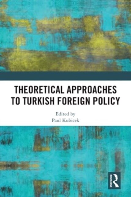 Theoretical Approaches to Turkish Foreign Policy (Hardcover)