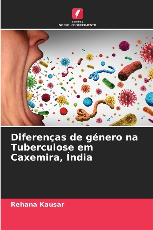 Diferen?s de g?ero na Tuberculose em Caxemira, ?dia (Paperback)