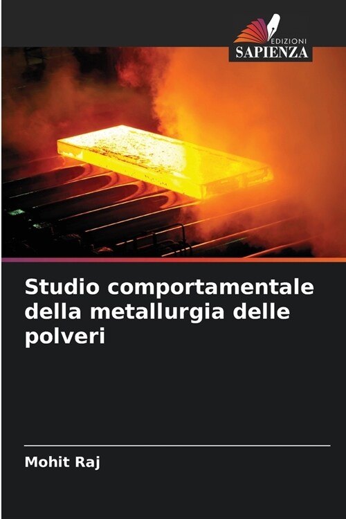 Studio comportamentale della metallurgia delle polveri (Paperback)