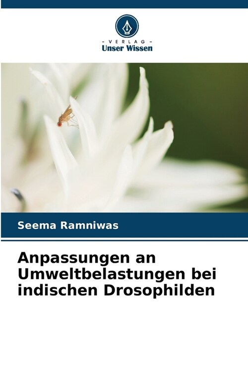 Anpassungen an Umweltbelastungen bei indischen Drosophilden (Paperback)