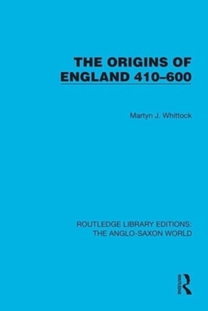 The Origins of England 410–600 (Hardcover)