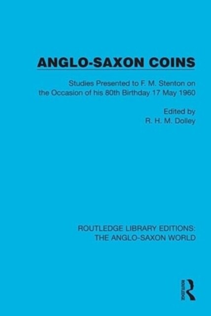 Anglo-Saxon Coins : Studies presented to F.M. Stenton on the Occasion of his 80th Birthday, 17 May 1960 (Hardcover)