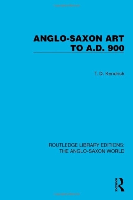 Anglo-Saxon Art to A.D. 900 (Hardcover)