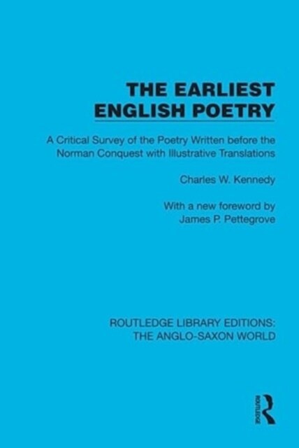 The Earliest English Poetry : A Critical Survey of the Poetry Written before the Norman Conquest, with Illustrative Translations (Hardcover)
