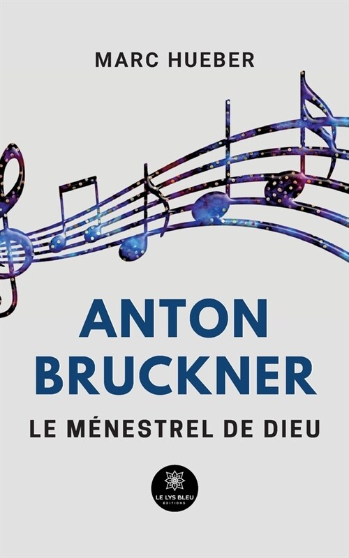 Anton Bruckner: Le m?estrel de Dieu (Paperback)