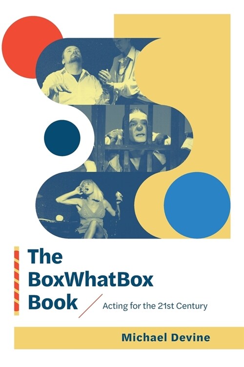 The BoxWhatBox Book: Acting for the 21st Century (Hardcover)