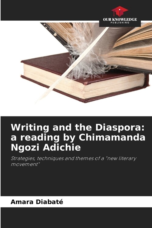 Writing and the Diaspora: a reading by Chimamanda Ngozi Adichie (Paperback)