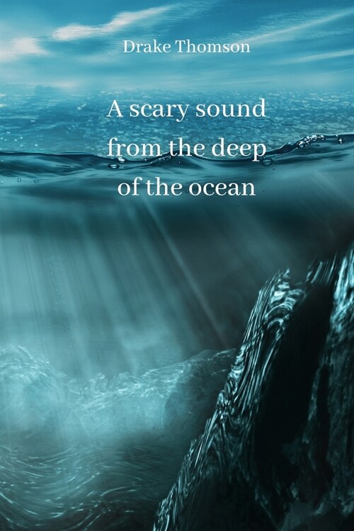 A scary sound from the deep of the ocean (Paperback)