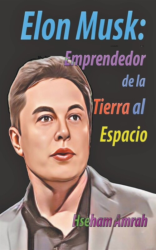 Elon Musk: Emprendedor de la Tierra al Espacio (Paperback)