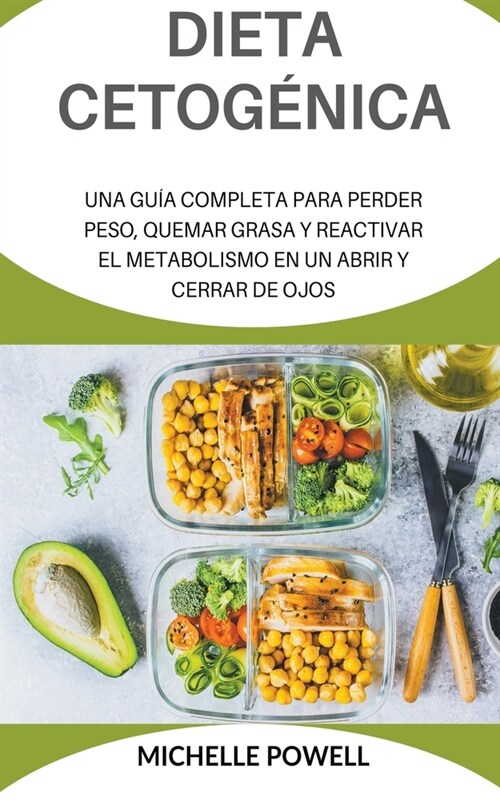 Dieta Cetog?ica Una Gu? completa Para Perder Peso Quemar Grasa y Reactivar el metabolismo En UnAbrirY Cerrar de Ojos (Paperback)