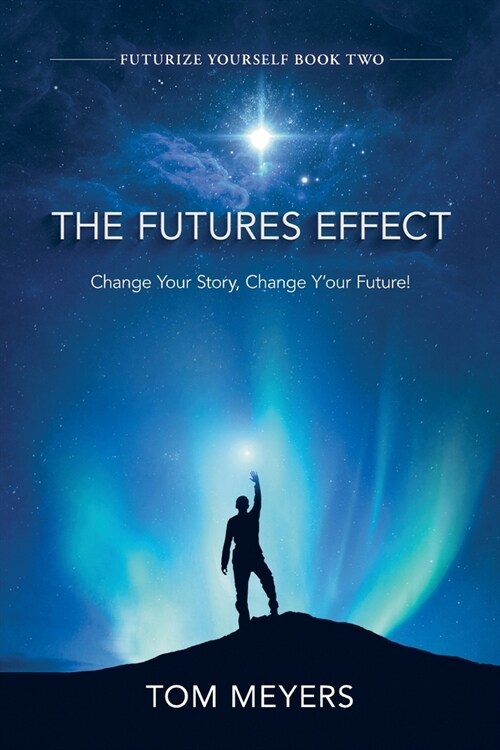 The Futures Efffect: Change Your Story, Change Your Future! (Paperback)