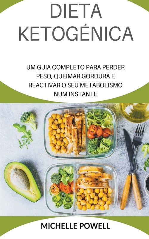 Dieta Ketog?ica Um Guia Completo Para Perder Peso Queimar Gordura e Reactivar o eu Num Metabolismo. (Paperback)