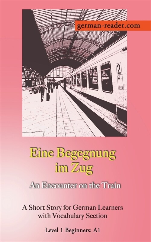 German Reader, Level 1 Beginners (A1): Eine Begegnung im Zug (Paperback)