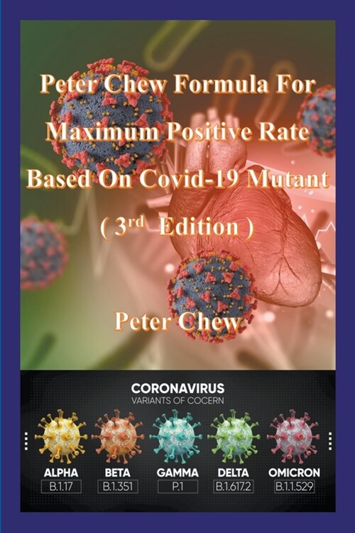 Peter Chew Formula For Maximum Positive Rate Based On Covid-19 Mutant (3rd Edition) (Paperback)