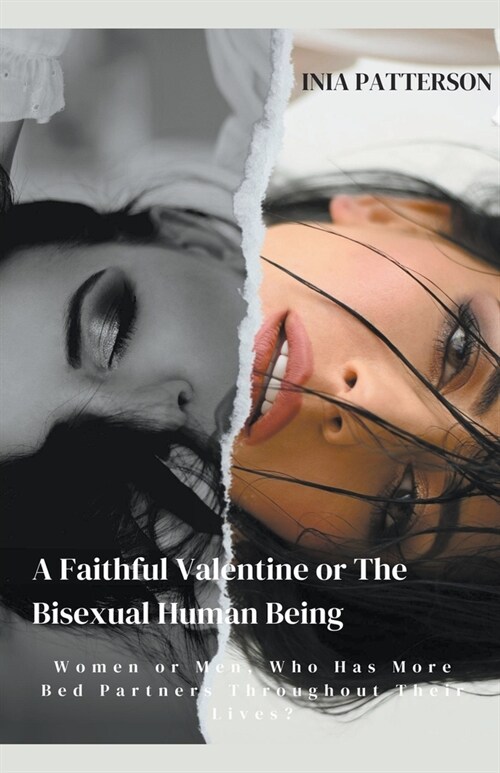 A Faithful Valentine or The Bisexual Human Being: Women or Men, Who Has More Bed Partners Throughout Their Lives? (Paperback)
