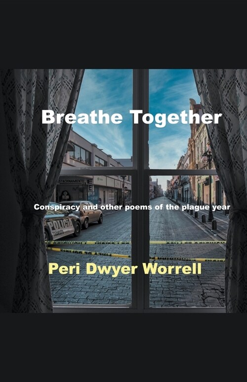 Breathe Together: Conspiracy and Other Poems of the Plague Year (Paperback)