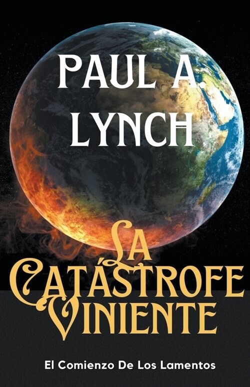 La Cat?trofe Viniente El Comienzo de los Lamentos (Paperback)