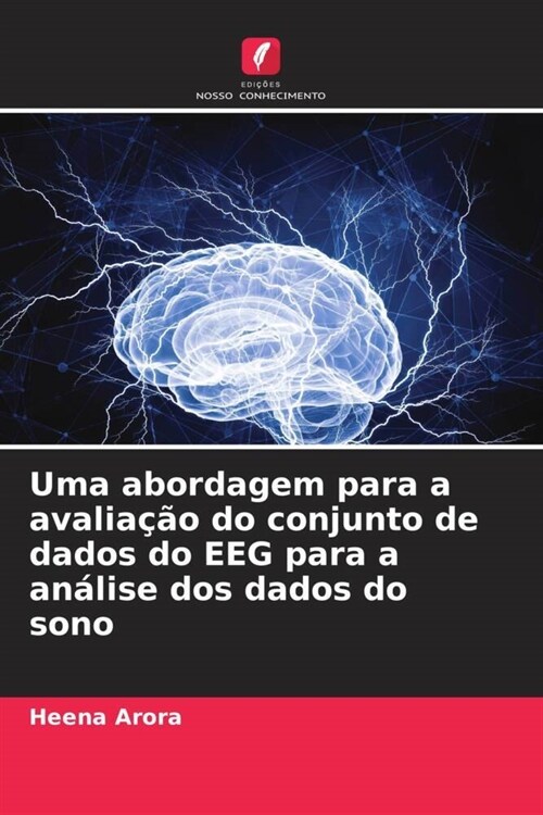 Uma abordagem para a avalia豫o do conjunto de dados do EEG para a an?ise dos dados do sono (Paperback)