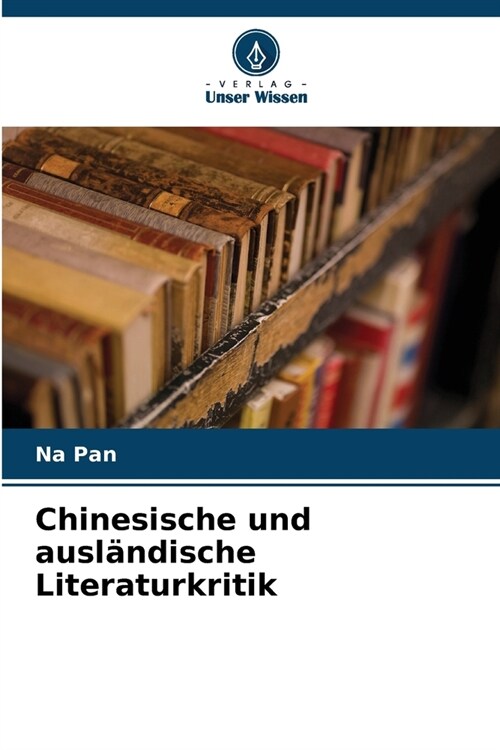 Chinesische und ausl?dische Literaturkritik (Paperback)