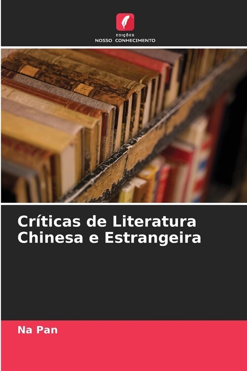 Cr?icas de Literatura Chinesa e Estrangeira (Paperback)