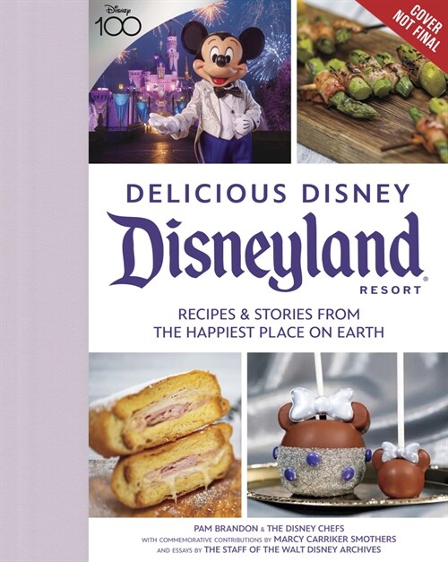 Delicious Disney: Disneyland: Recipes & Stories from the Happiest Place on Earth (Hardcover)