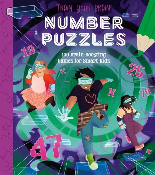 Train Your Brain! Number Puzzles: 100 Brain-Boosting Games for Smart Kids (Paperback)