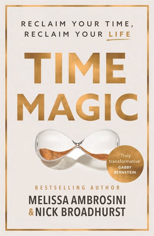 Time Magic: Reclaim Your Time, Reclaim Your Life (Paperback)
