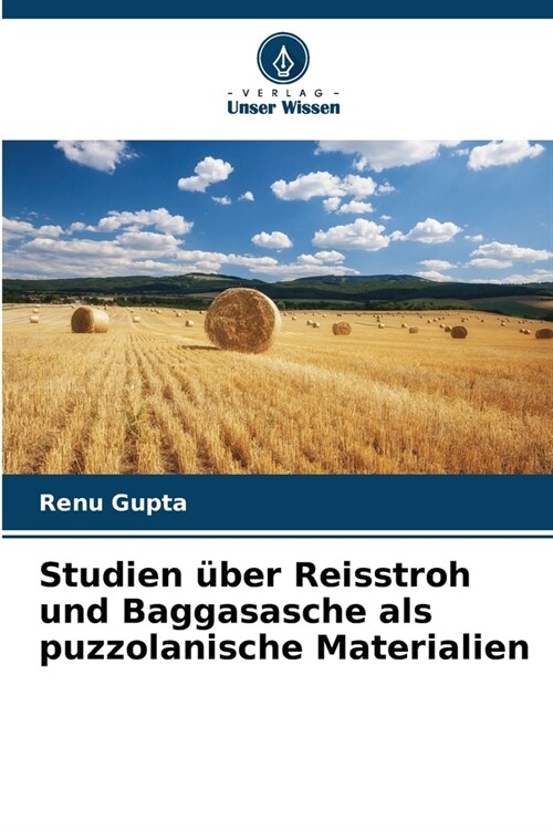 Studien ?er Reisstroh und Baggasasche als puzzolanische Materialien (Paperback)