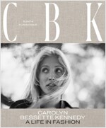 CBK: Carolyn Bessette Kennedy: A Life in Fashion (Hardcover)