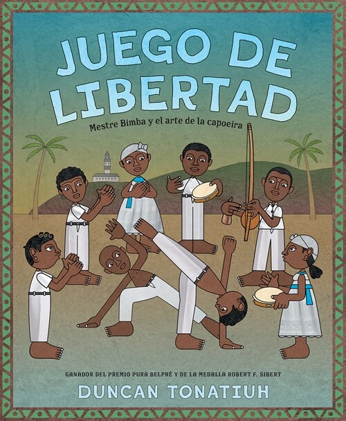 Juego de Libertad: Mestre Bimba Y El Arte de la Capoeira (Game of Freedom Spanish Edition) (Hardcover)