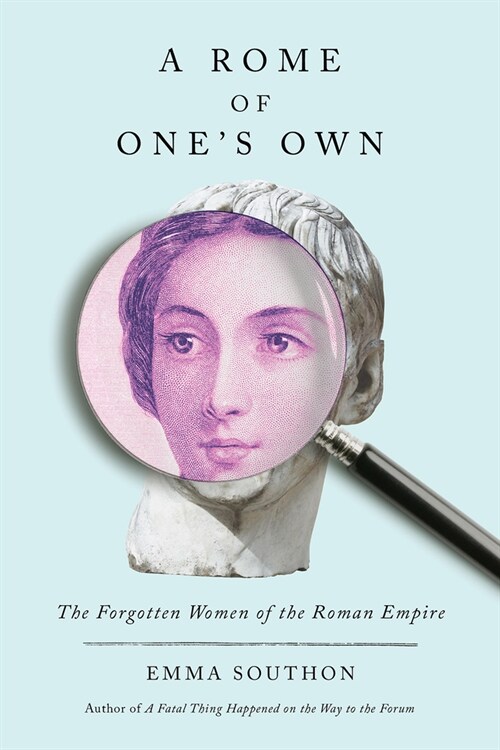 A Rome of Ones Own: The Forgotten Women of the Roman Empire (Hardcover)