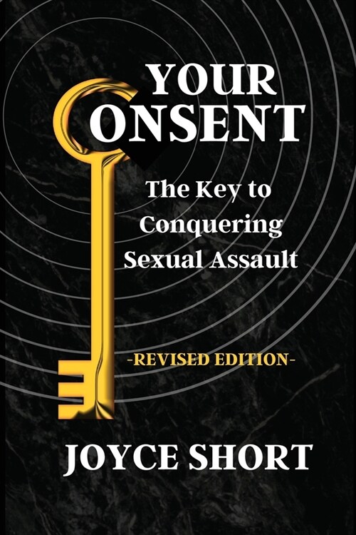 Your Consent: The Key to Conquering Sexual Assault (Paperback)