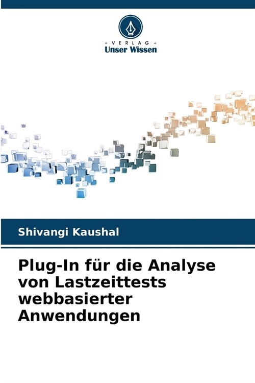 Plug-In f? die Analyse von Lastzeittests webbasierter Anwendungen (Paperback)