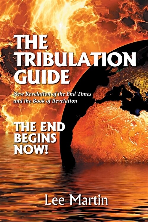 The Tribulation Guide: New Revelation of the End Times and the Book of Revelation (Paperback)