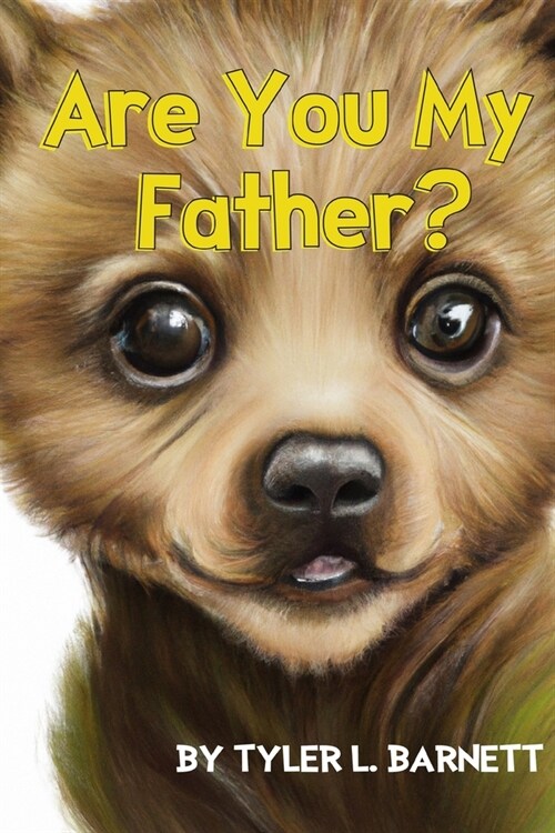 Are You My Father?: A childrens book for single moms and kids without a present father. (Paperback)