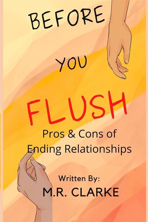 Before You Flush: Pros & Cons of Ending Relationships (Paperback)