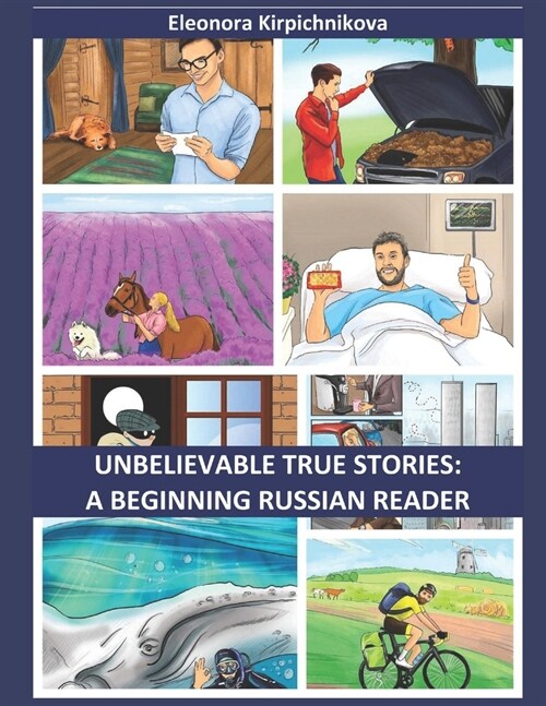 Unbelievable true stories: A beginning Russian reader (Paperback)