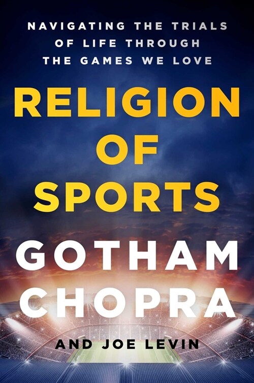Religion of Sports: Navigating the Trials of Life Through the Games We Love (Hardcover)