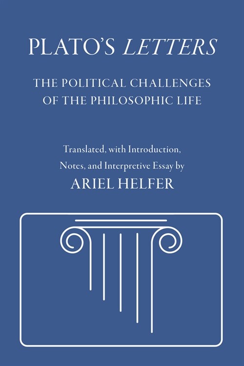 Platos Letters: The Political Challenges of the Philosophic Life (Hardcover)