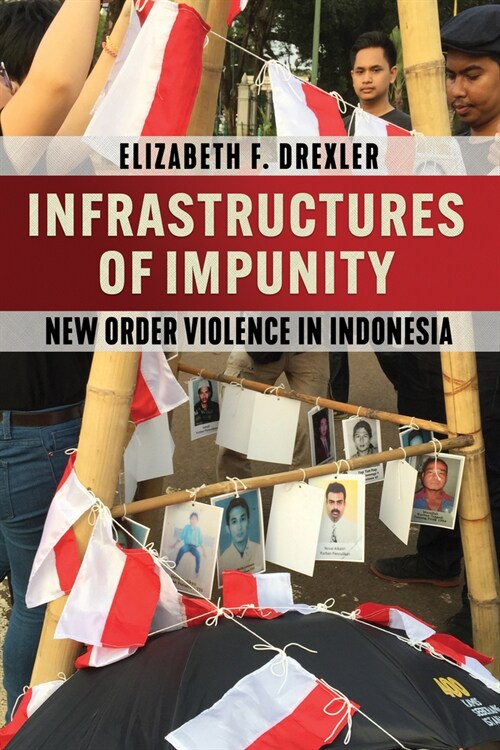 Infrastructures of Impunity: New Order Violence in Indonesia (Hardcover)