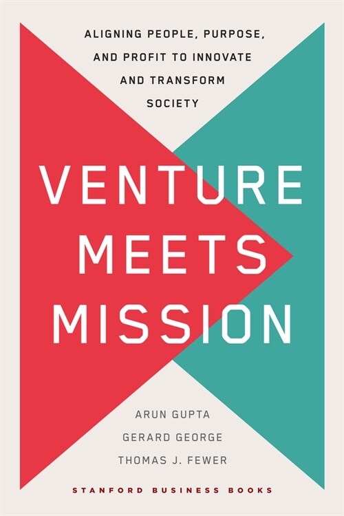 Venture Meets Mission: Aligning People, Purpose, and Profit to Innovate and Transform Society (Hardcover)